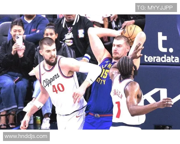 快船与掘金第三场激战即将开启球迷期待精彩对决与精彩瞬间